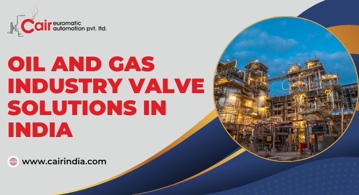 oil and gas industry valve solutions in India