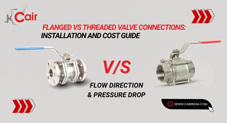 Flanged vs Threaded Valve Connections: Installation and Cost Guide