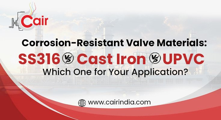 Corrosion-Resistant-Valve-Materials-SS316-vs-Cast-Iron-vs-UPVC-Which-One-for-Your-Application