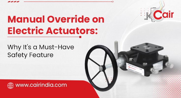 Manual-Override-on-Electric-Actuators-Why-Its-a-Must-Have-Safety-Feature